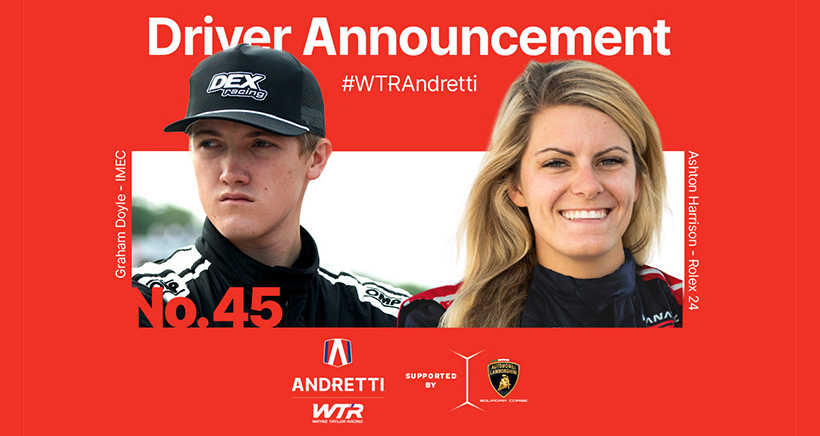 Wayne Taylor Racing with Andretti (WTRAndretti) announced today that Graham Doyle and Ashton Harrison will join Kyle Marcelli and Danny Formal in their No. 45 WTRAndretti Lamborghini Huracan GT3 Evo2 for the Rolex 24 At Daytona.