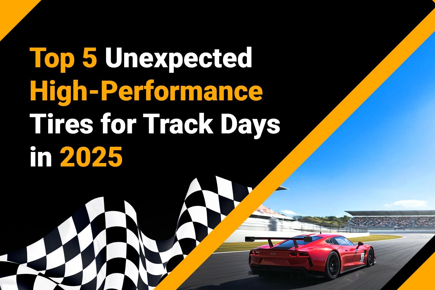 Top 5 Unexpected High Performance Tires for Track Days in 2025