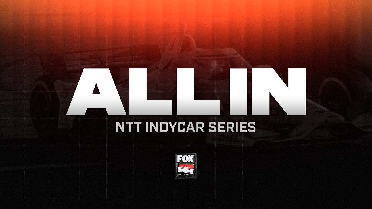 FOX Sports, INDYCAR Announce Launch of New Digital-Exclusive Series, ALL IN: INDYCAR